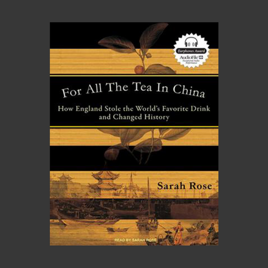 For All the Tea in China: Espionage, Empire and the Secret Formula for the World's Favourite Drink